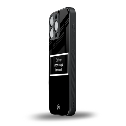 mom says i'm cool black back phone cover | glass case for iphone 14 pro max