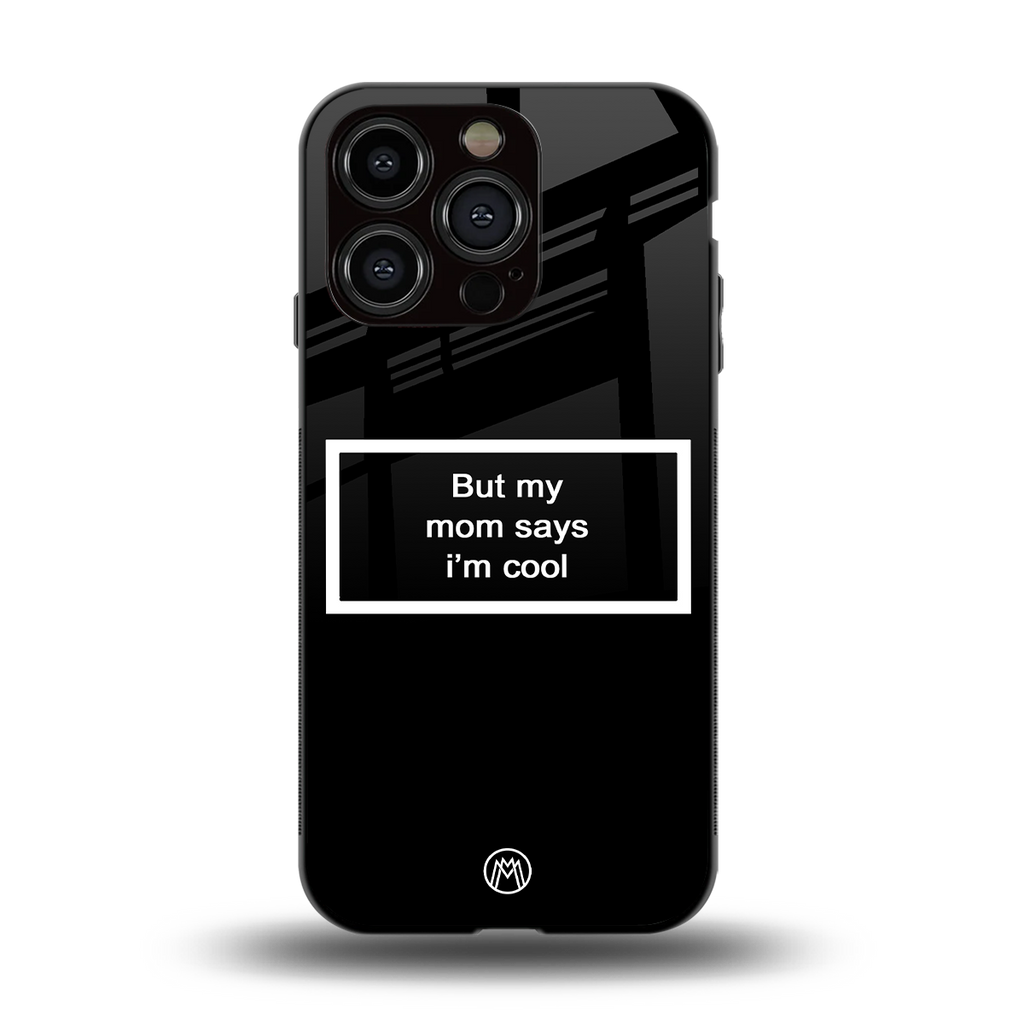 mom says i'm cool black back phone cover | glass case for iphone 14 pro