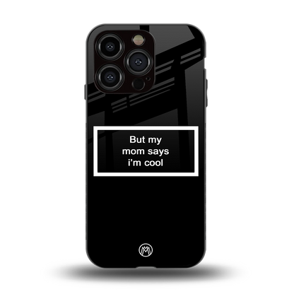 mom says i'm cool black back phone cover | glass case for iphone 14 pro