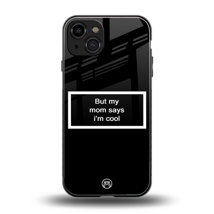 mom says i'm cool black back phone cover | glass case for iphone 15
