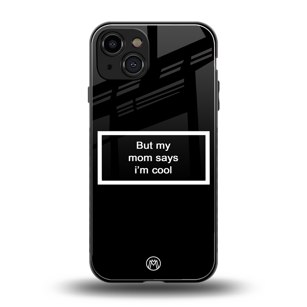 mom says i'm cool black back phone cover | glass case for iphone 14