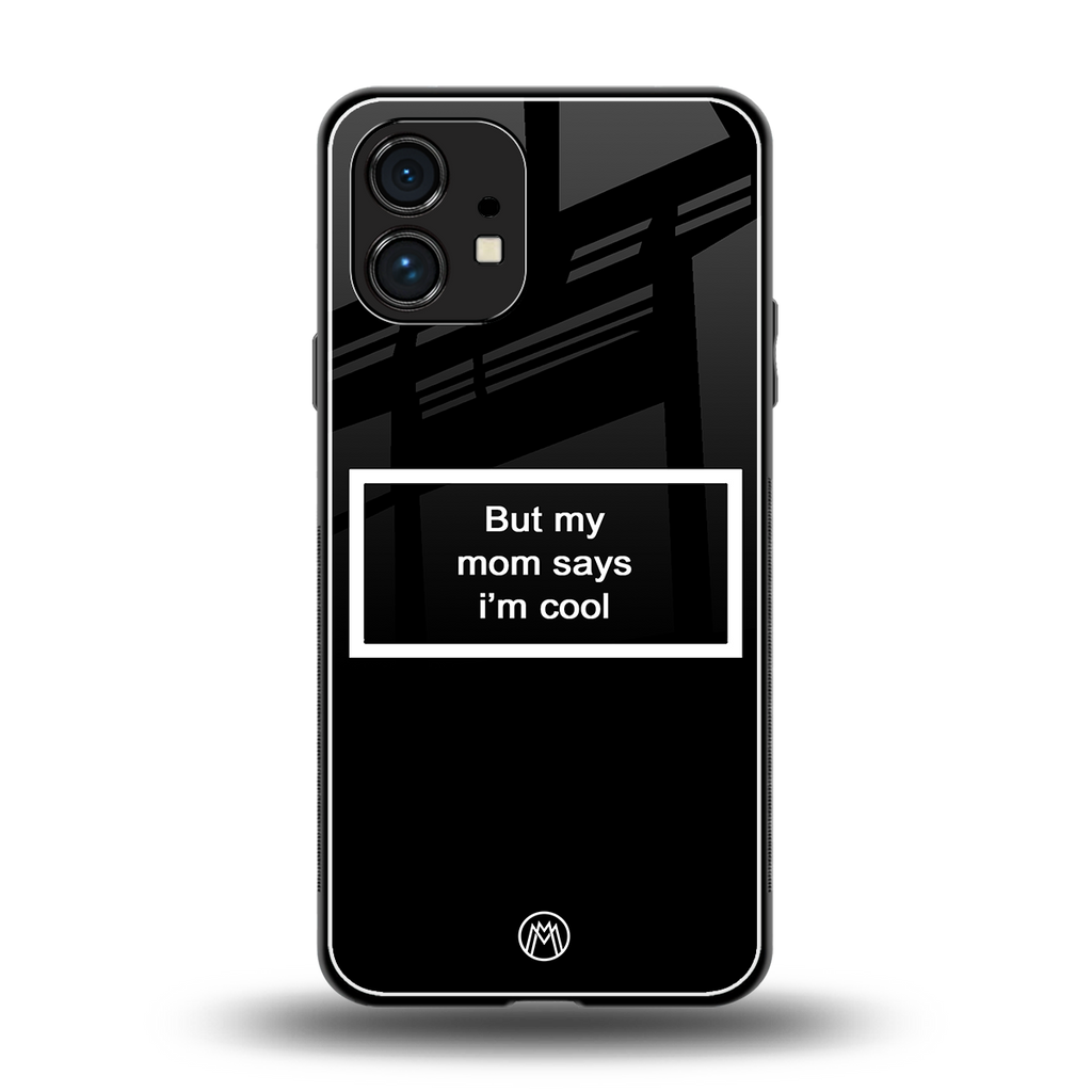 mom says i'm cool black back phone cover | glass case for nothing phone 1