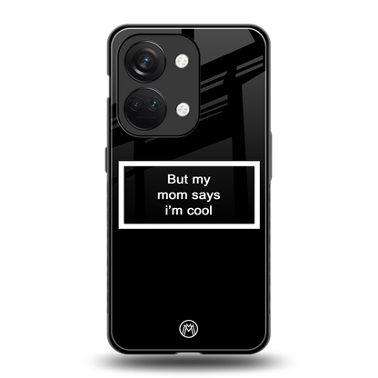 mom says i'm cool black back phone cover | glass case for oneplus nord 3