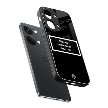 mom says i'm cool black back phone cover | glass case for oneplus nord 3