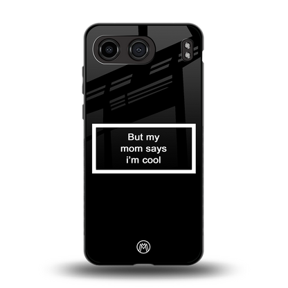mom says i'm cool black back phone cover | glass case for oneplus nord 4