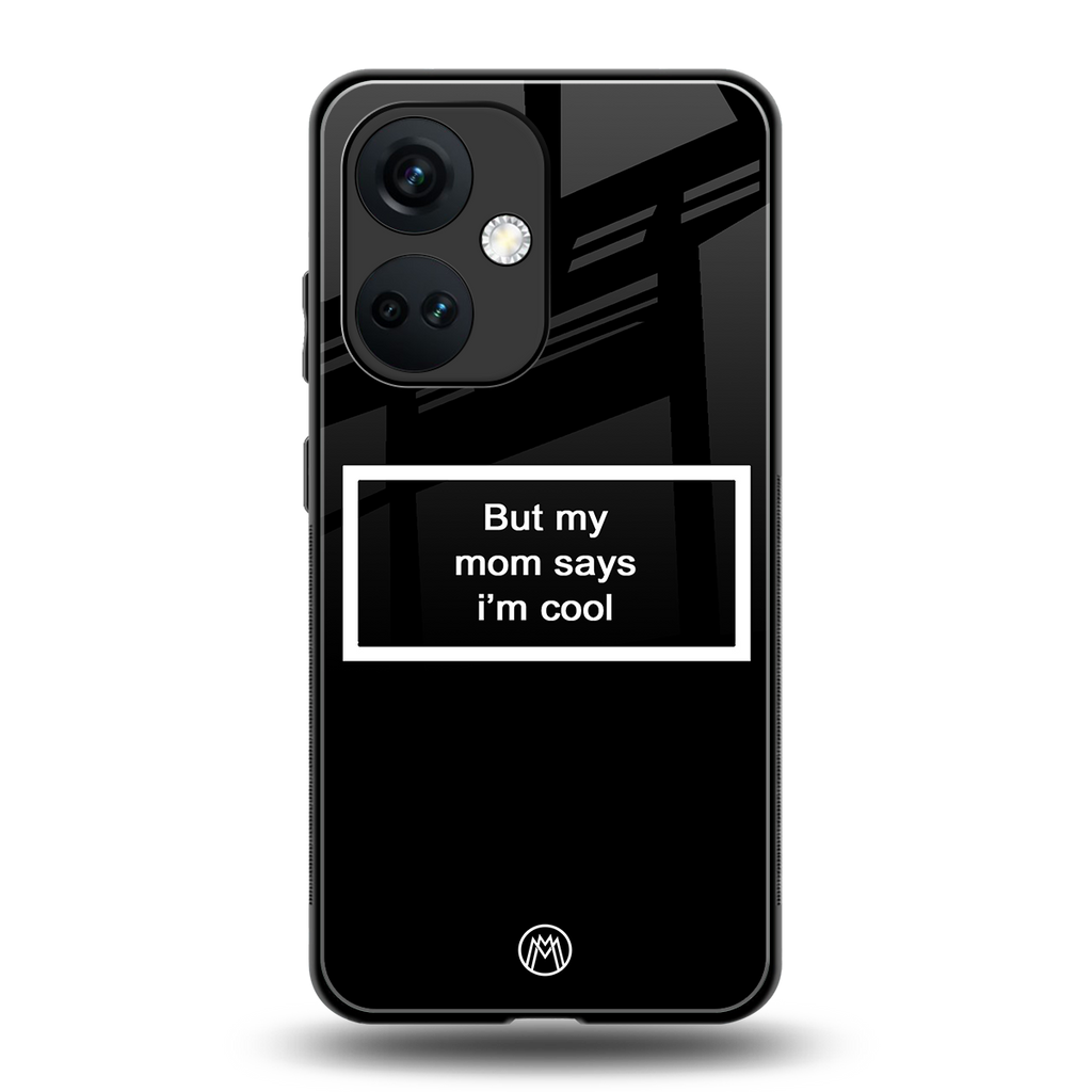 mom says i'm cool black back phone cover | glass case for oneplus nord ce 3