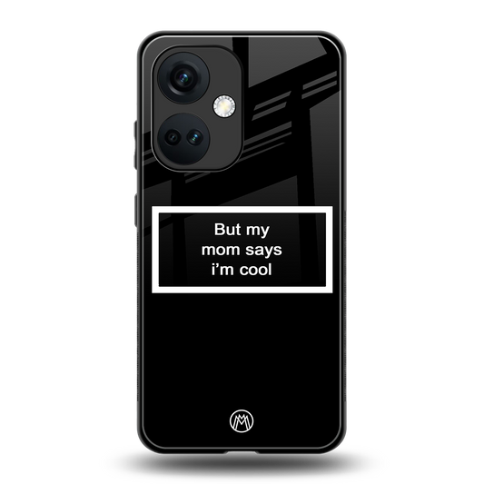 mom says i'm cool black back phone cover | glass case for oneplus nord ce 3