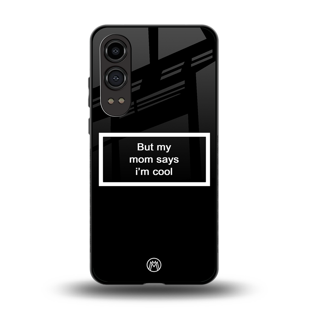 mom says i'm cool black back phone cover | glass case for oneplus nord ce 4 lite