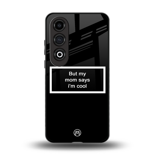 mom says i'm cool black back phone cover | glass case for oneplus nord ce 4