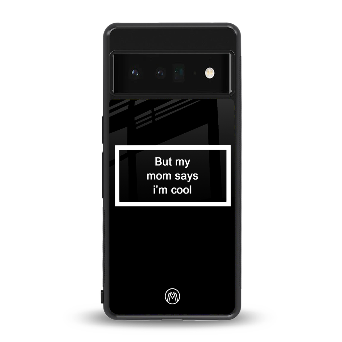 mom says i'm cool black back phone cover | glass case for google pixel 6 pro