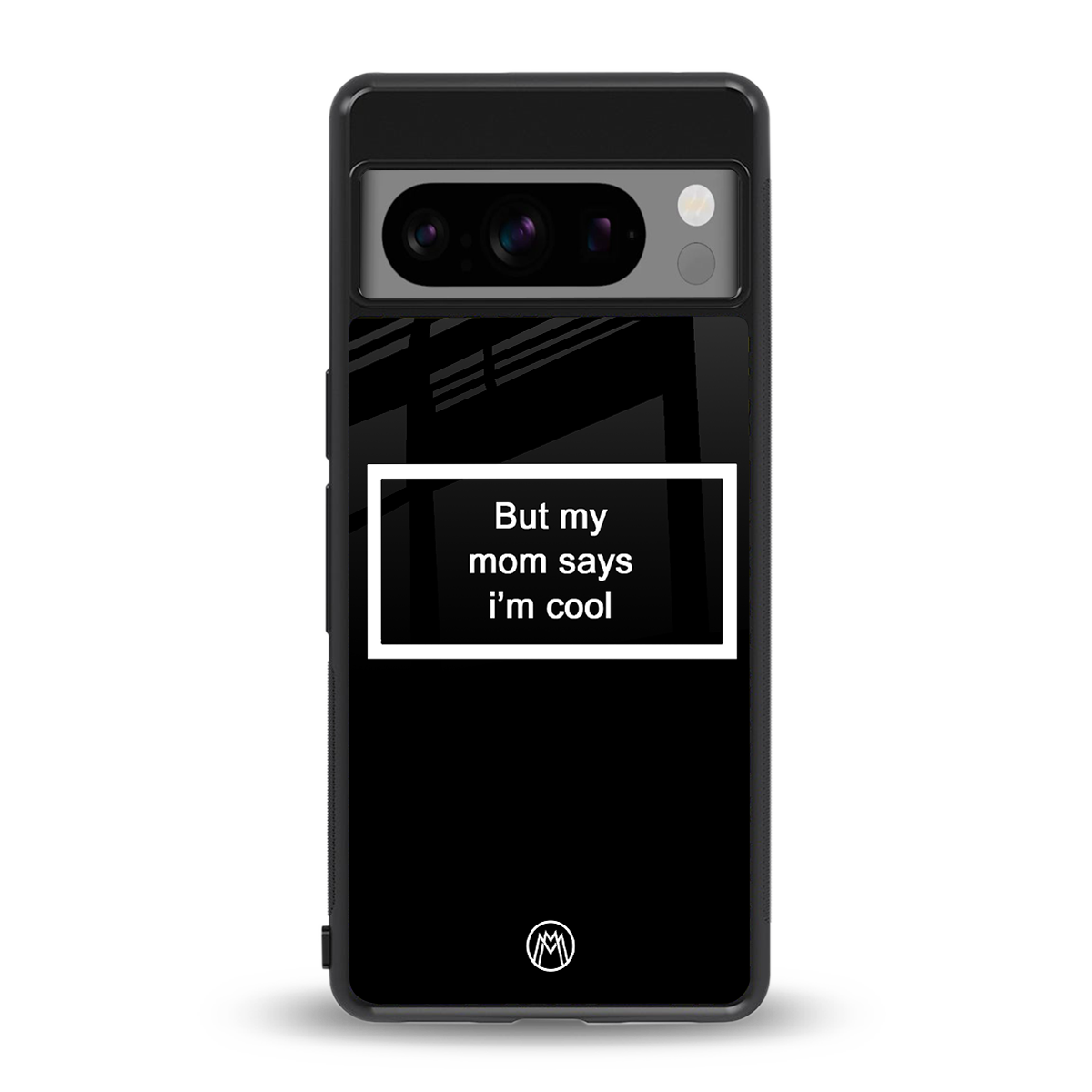 mom says i'm cool black back phone cover | glass case for google pixel 8 pro