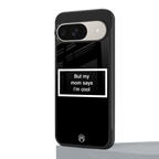 mom says i'm cool black back phone cover | glass case for google pixel 9