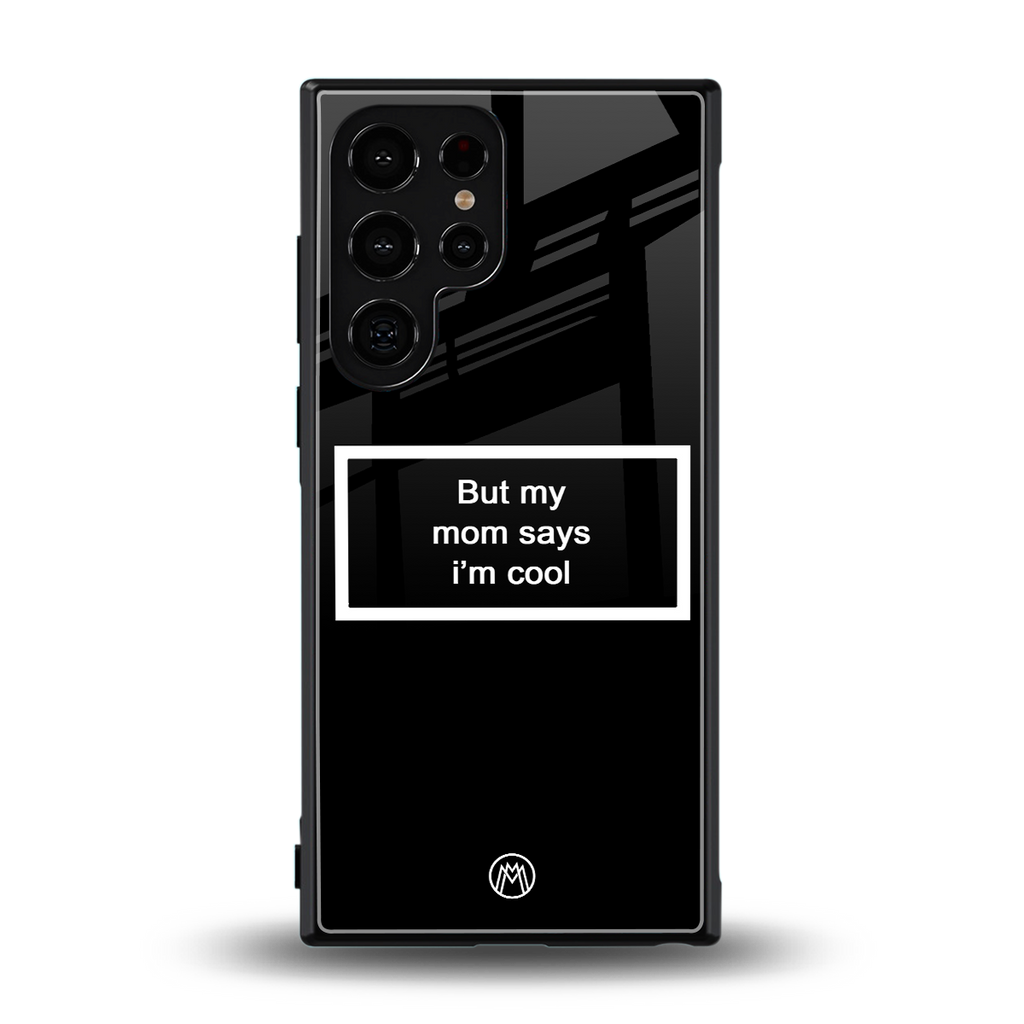 mom says i'm cool black back phone cover | glass case for samsung galaxy s23 ultra