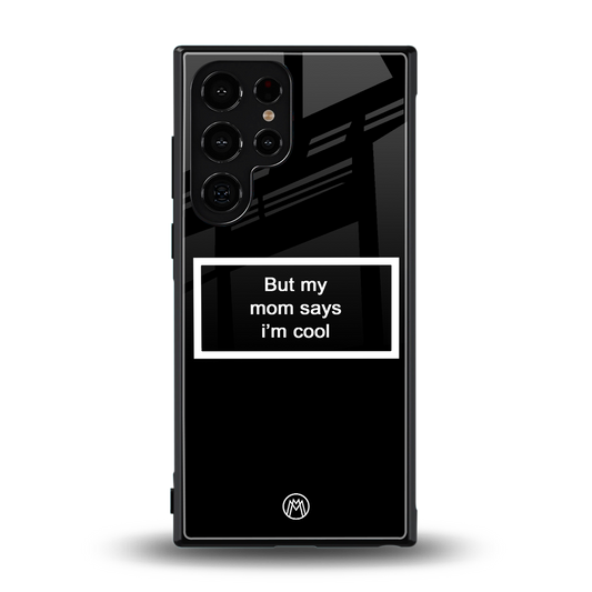 mom says i'm cool black back phone cover | glass case for samsung galaxy s23 ultra