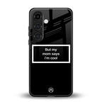 mom says i'm cool black back phone cover | glass case for samsung galaxy s24 plus