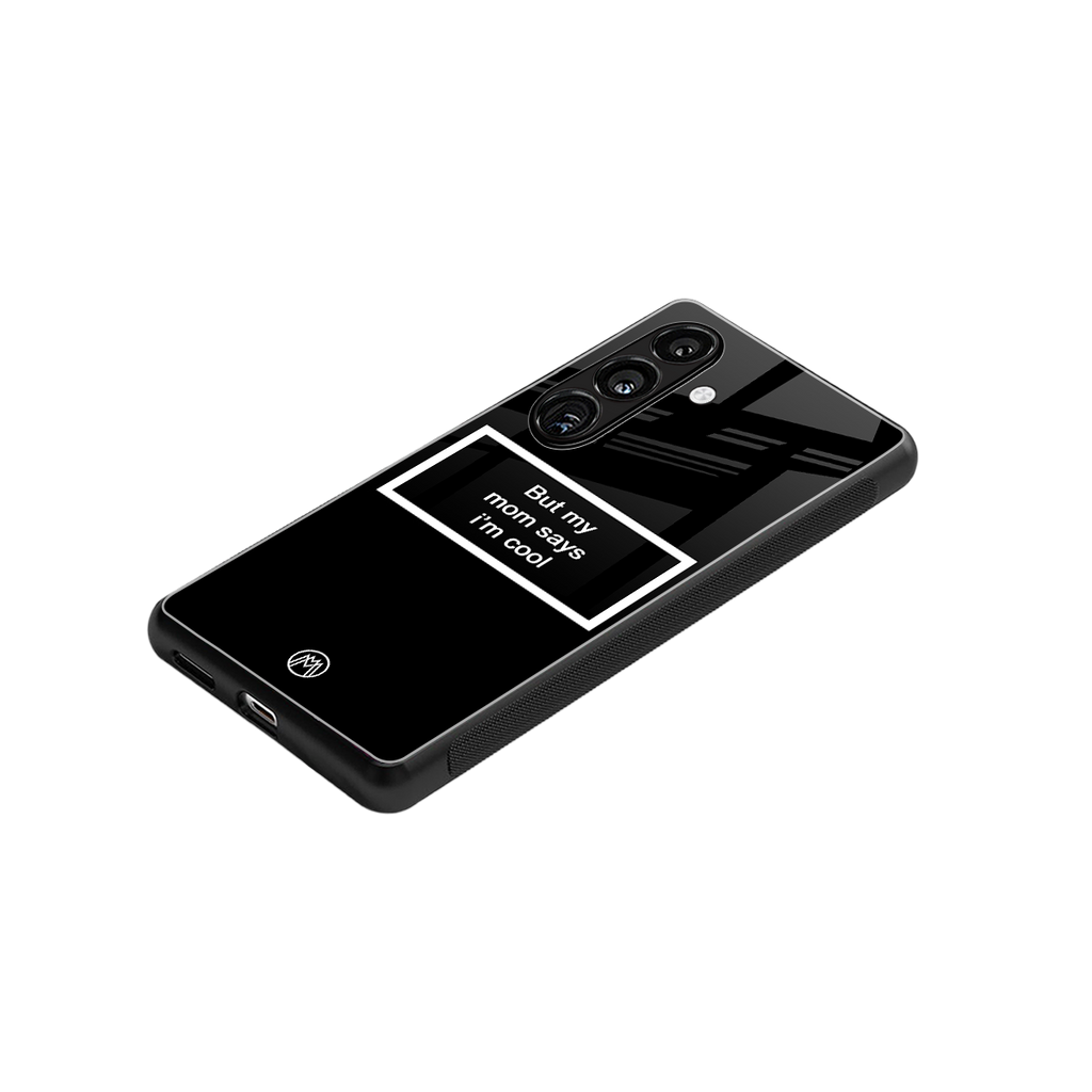 mom says i'm cool black back phone cover | glass case for samsung galaxy s24