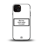 mom says i'm cool white back phone cover | glass case for iphone 13