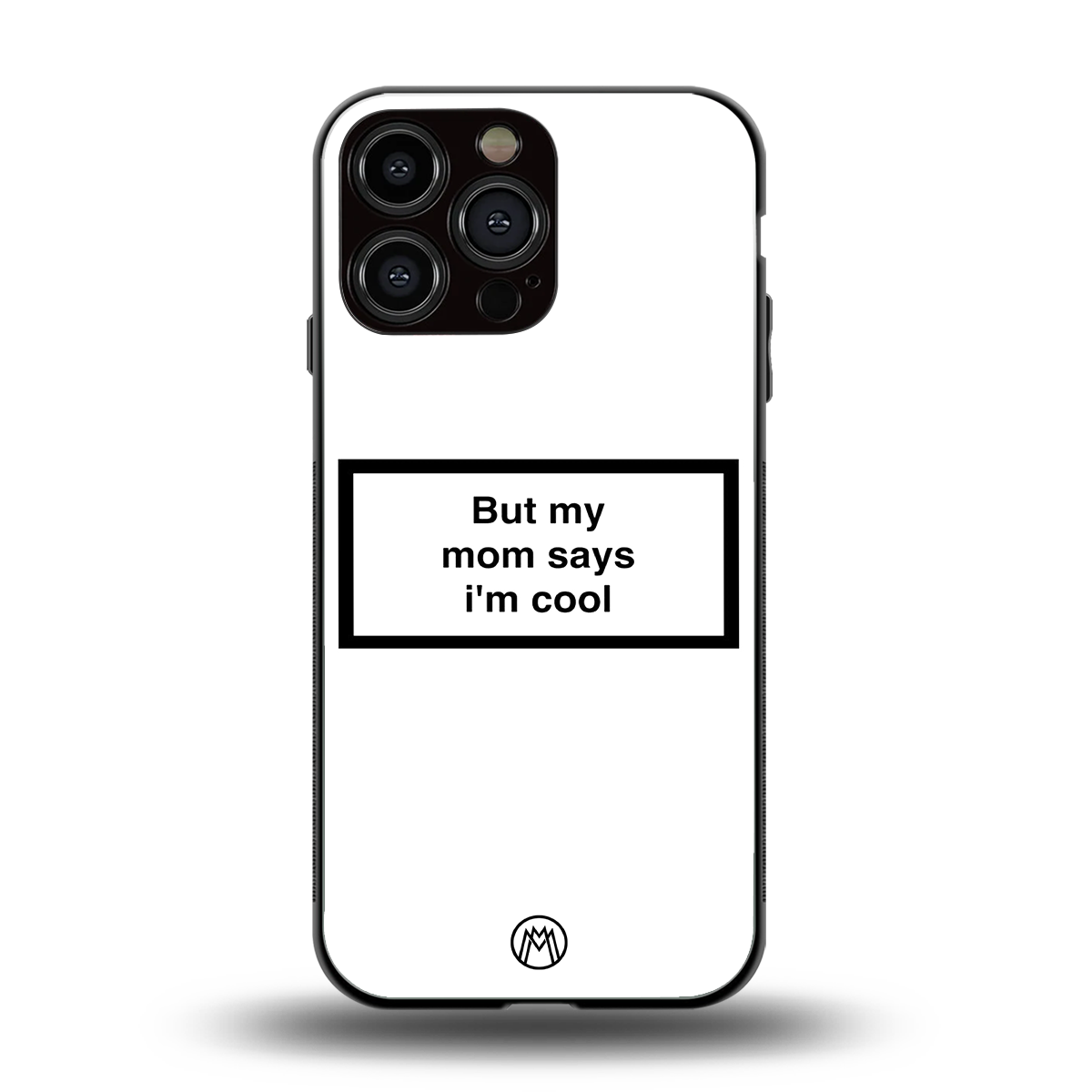 mom says i'm cool white back phone cover | glass case for iphone 16 pro max