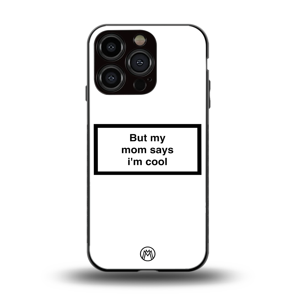 mom says i'm cool white back phone cover | glass case for iphone 16 pro