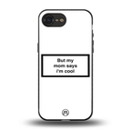 mom says i'm cool white back phone cover | glass case for iphone 16e