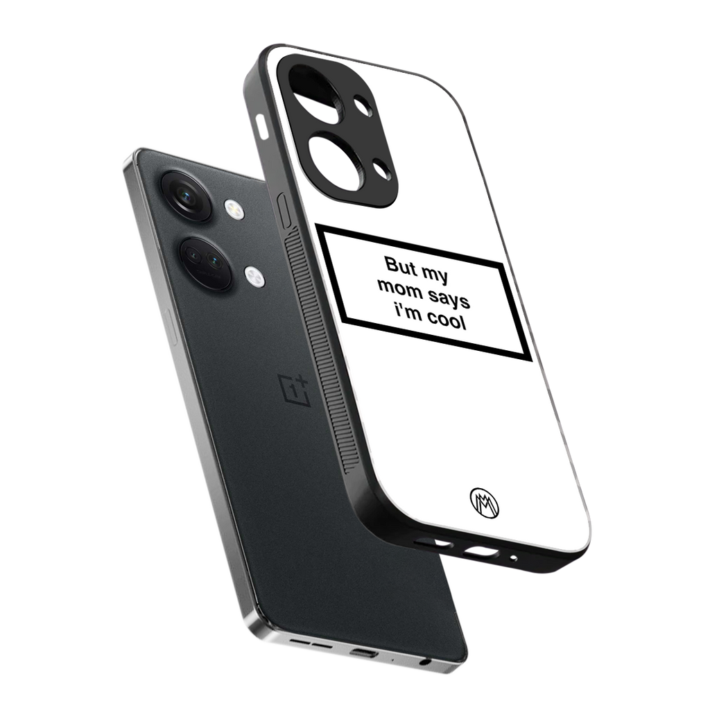 mom says i'm cool white back phone cover | glass case for oneplus nord 3