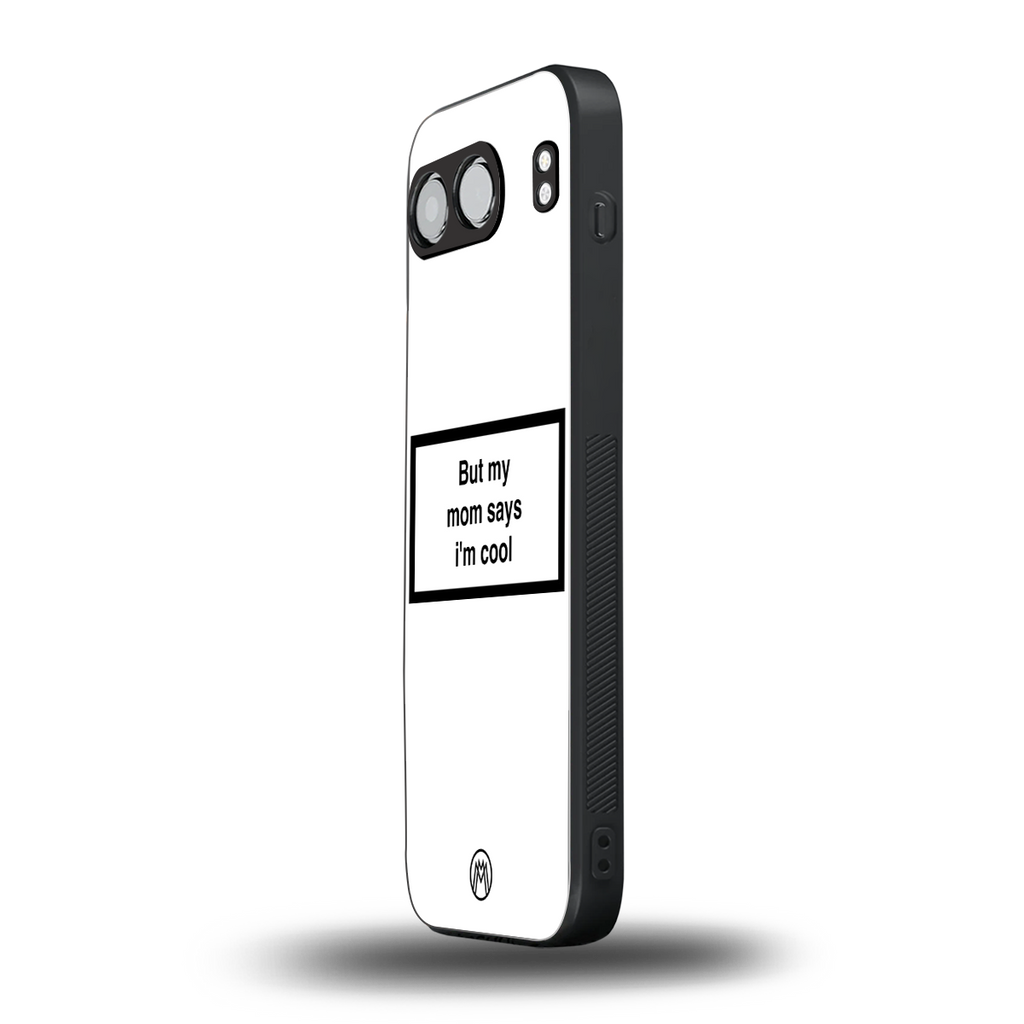 mom says i'm cool white back phone cover | glass case for oneplus nord 4