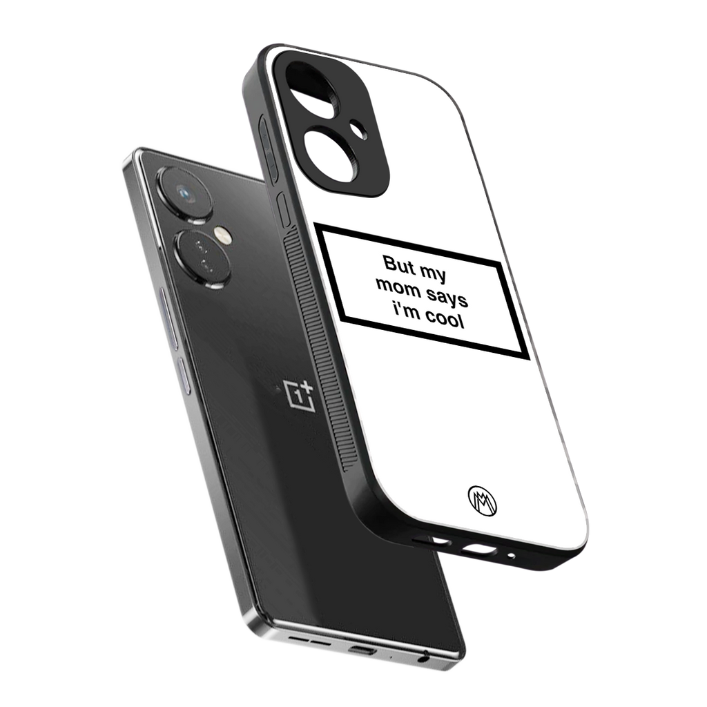 mom says i'm cool white back phone cover | glass case for oneplus nord ce 3