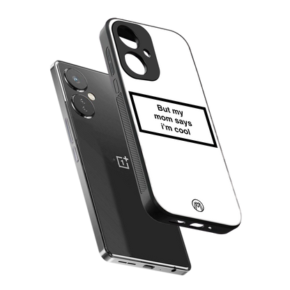 mom says i'm cool white back phone cover | glass case for oneplus nord ce 3