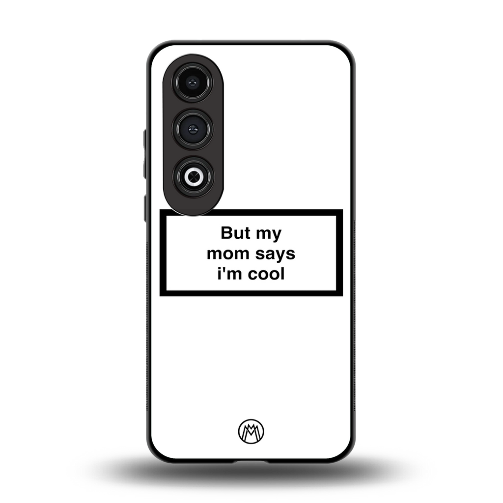 mom says i'm cool white back phone cover | glass case for oneplus nord ce 4