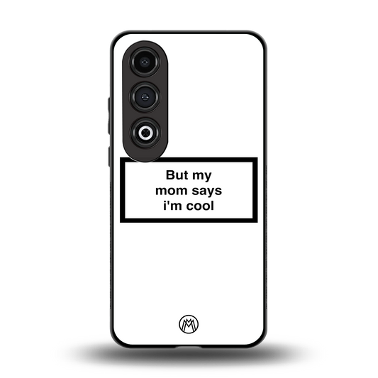 mom says i'm cool white back phone cover | glass case for oneplus nord ce 4