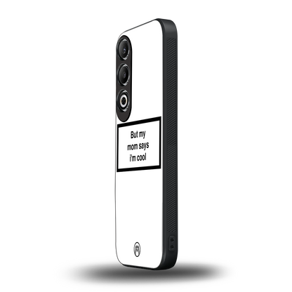 mom says i'm cool white back phone cover | glass case for oneplus nord ce 4