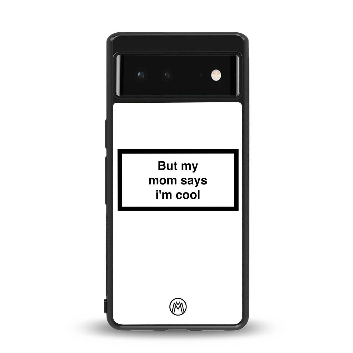 mom says i'm cool white back phone cover | glass case for google pixel 6