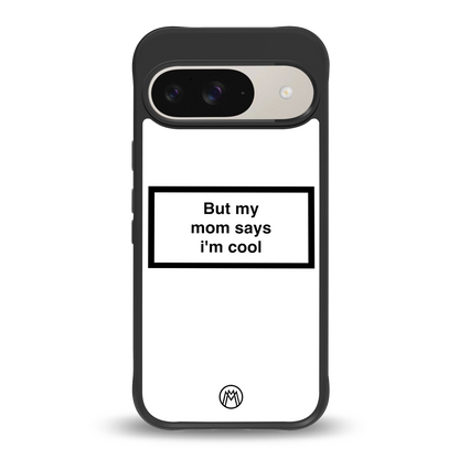 mom says i'm cool white back phone cover | glass case for google pixel 9