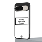 mom says i'm cool white back phone cover | glass case for google pixel 9