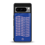 more self love back phone cover | glass case for google pixel 8 pro