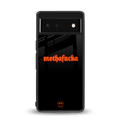 mothafucka back phone cover | glass case for Google Pixel 6A