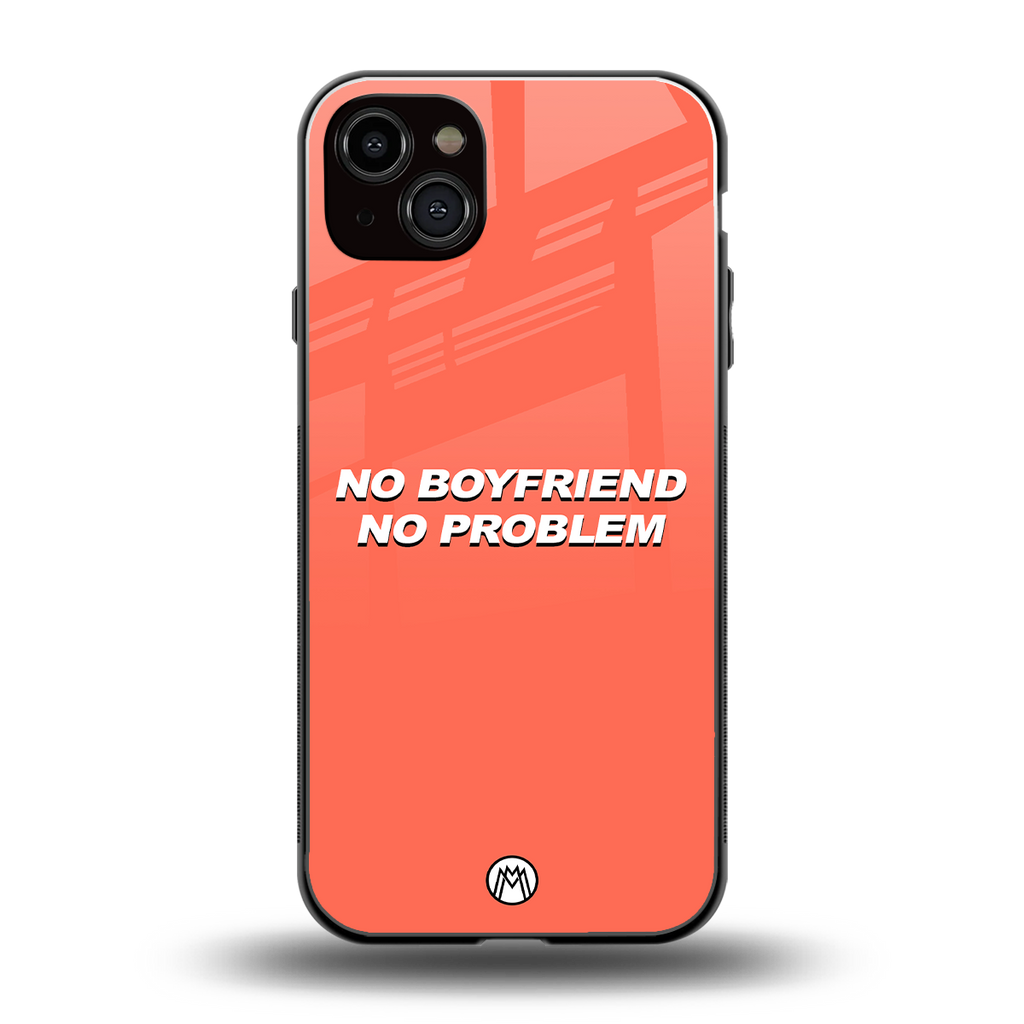 no boyfriend no problem back phone cover | glass case for iphone 14 plus