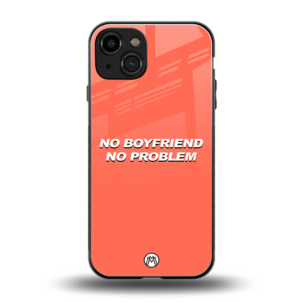 no boyfriend no problem back phone cover | glass case for iphone 15