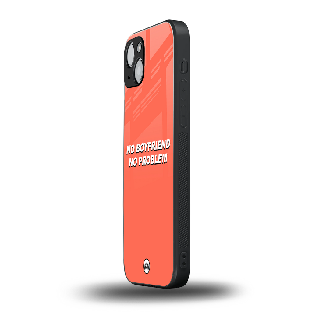 no boyfriend no problem back phone cover | glass case for iphone 15