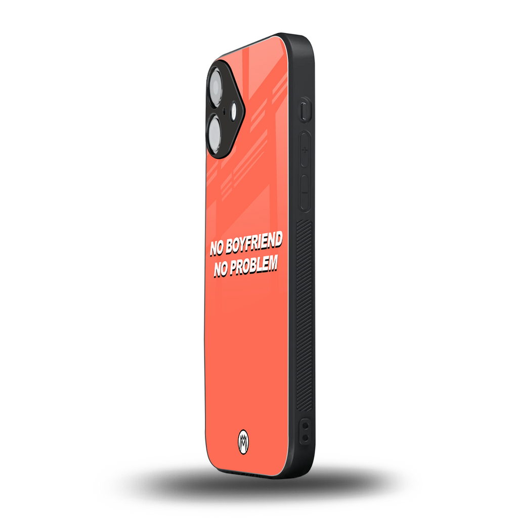 no boyfriend no problem back phone cover | glass case for iphone 16 plus