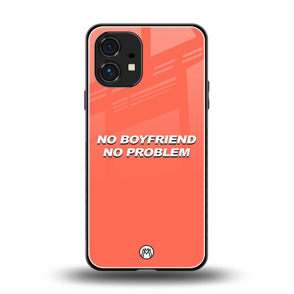 no boyfriend no problem back phone cover | glass case for nothing phone 1