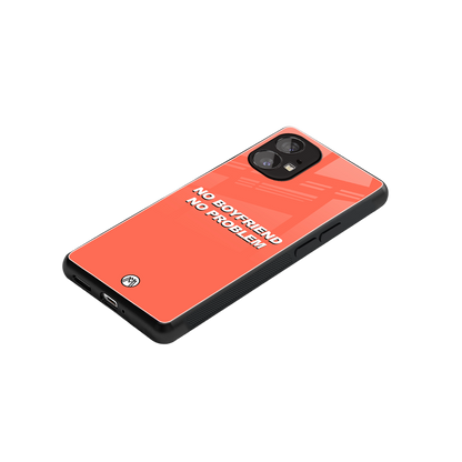 no boyfriend no problem back phone cover | glass case for nothing phone 1