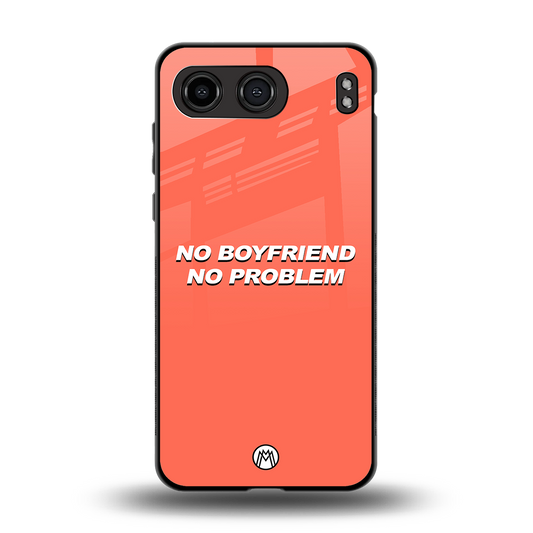 no boyfriend no problem back phone cover | glass case for oneplus nord 4