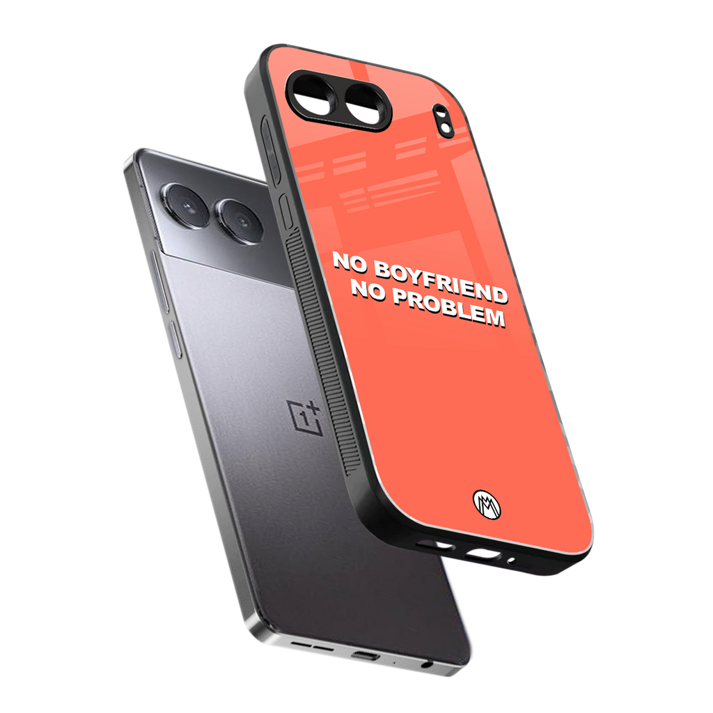 no boyfriend no problem back phone cover | glass case for oneplus nord 4