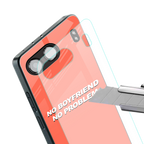 no boyfriend no problem back phone cover | glass case for oneplus nord 4