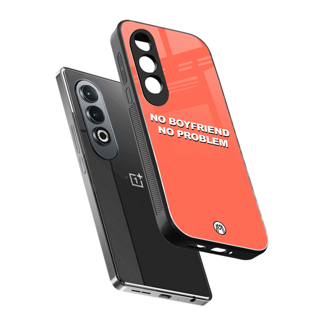 no boyfriend no problem back phone cover | glass case for oneplus nord ce 4