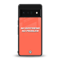 no boyfriend no problem back phone cover | glass case for google pixel 6 pro