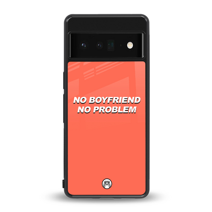 no boyfriend no problem back phone cover | glass case for google pixel 6 pro