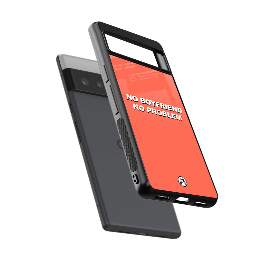 no boyfriend no problem back phone cover | glass case for google pixel 6 pro