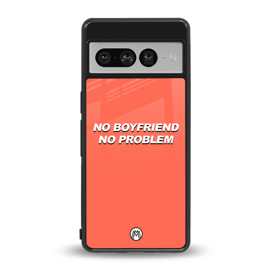 no boyfriend no problem back phone cover | glass case for google pixel 7 pro